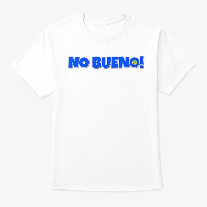 No Bueno! T-Shirt